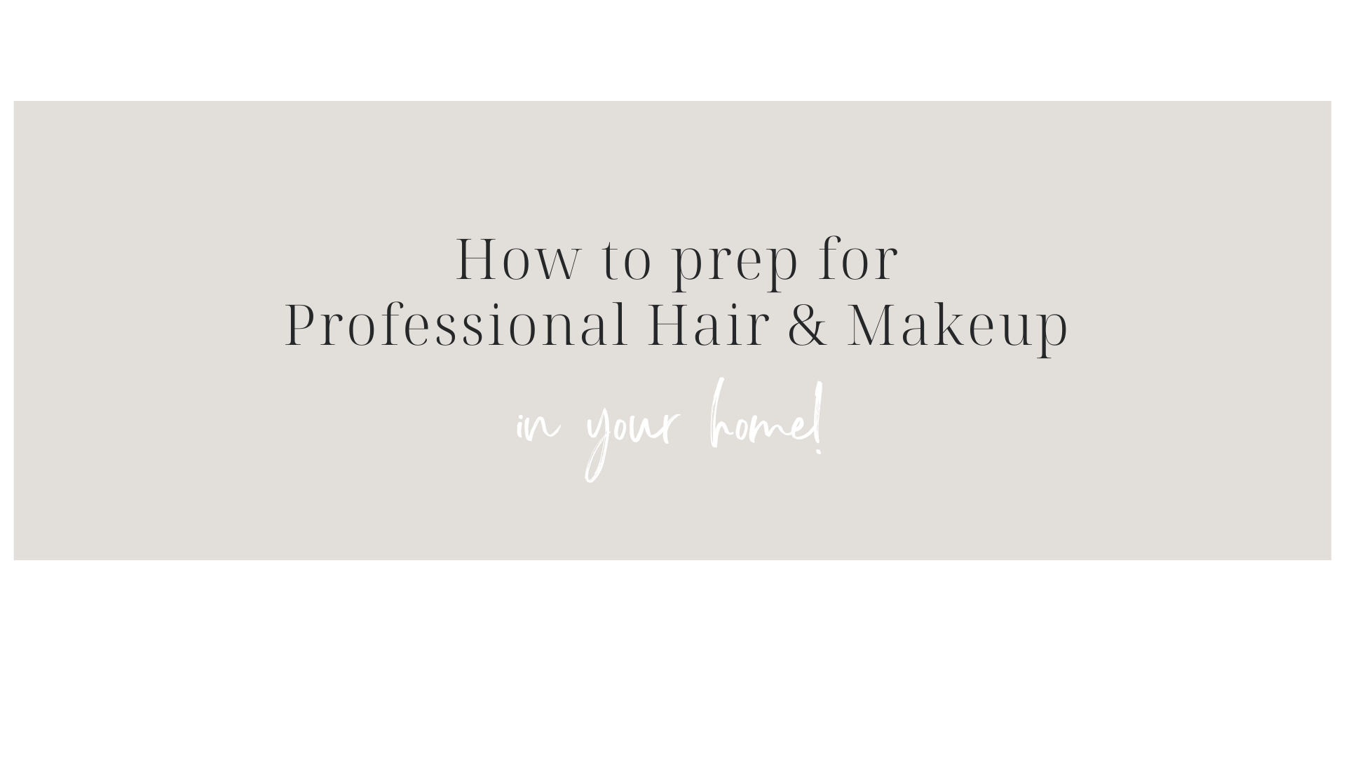 How to prep for having Professional hair and makeup come into your home